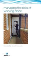 Managing the Risks of Working Alone: Personal safety advice for lone workers including preventing and managing challenging, angry and aggressive behaviours