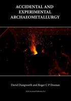 Accidental and Experimental Archaeometallurgy