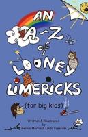 An A-Z of Looney Limericks (For Big Kids)