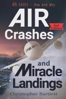 Air Crashes and Miracle Landings: 85 CASES - How and Why