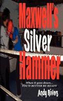 Maxwell's Silver Hammer