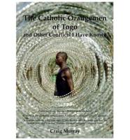 The Catholic Orangemen of Togo and Other Conflicts I Have Known