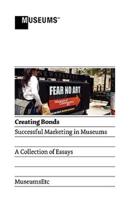 Creating Bonds: Successful Marketing in Museums