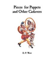 Pieces for Puppets and Other Cadavers