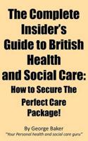 The Complete Insider's Guide to British Health and Social Care