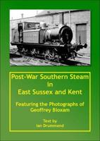 Post-War Southern Steam in East Sussex and Kent