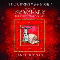 The Christmas Story as Told by Assellus the Christmas Donkey