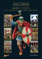 Hail Caesar. Army Lists : Late Antiquity to Early Medieval