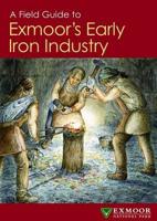 A Field Guide to Exmoor's Early Iron Industry