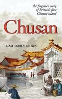 Chusan: The Opium Wars, and the Forgotten Story of Britain's First Chinese Island