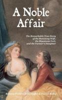 A Noble Affair: The Remarkable True Story of the Runaway Wife, the Bigamous Earl, and the Farmer's Daughter