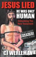Jesus Lied - He Was Only Human