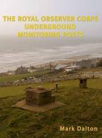 The Royal Observer Corps Underground Monitoring Posts