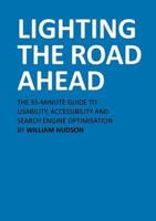 Lighting The Road Ahead: The 55-Minute Guide to Usability, Accessibility and Search Engine Optimisation