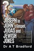 Joseph in John's Gospel, Judas and Jewish Jokes: Was Joseph still alive according to John's Gospel?