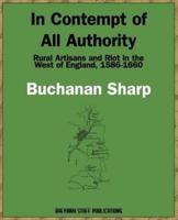 In Contempt of All Authority, Rural Artisans and Riot in the West of England, 1586-1660