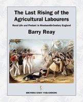 The Last Rising of the Agricultural Labourers, Rural Life and Protest in Nineteenth-Century England