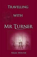 Travelling With Mr. Turner