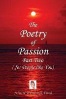 The Poetry of Passion. Part Two (For People Like You)