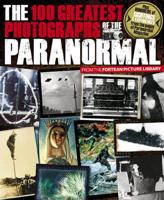 The 100 Greatest Photographs of the Paranormal