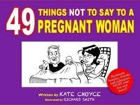 49 Things Not to Say to a Pregnant Woman