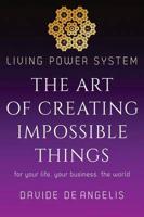 Living Power System - The Art of Creating Impossible Things