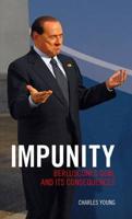 Impunity - Berlusconi's Goal and Its Consequences