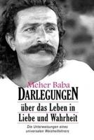 Meher Baba Darlegungen: Über das Leben in Liebe und Wahrheit