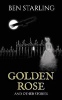 GOLDEN ROSE : and Other Stories