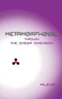 Metamorphosis Through the Omega Dimension