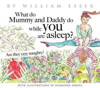 What Do Mummy and Daddy Do While You Are Asleep?