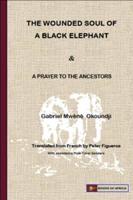 The Wounded Soul of a Black Elephant & A Prayer to the Ancestors