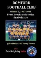 Romford Football Club. Volume 5 1967-1981, From Brooklands to the Final Whistle