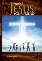 Make Jesus Your Friend