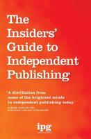 The Insiders' Guide to Independent Publishing