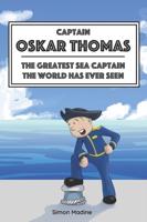 Captain Oskar Thomas: The Greatest Sea Captain the World Has Ever Seen