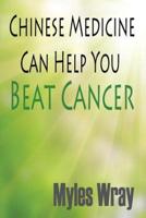 Chinese Medicine Can Help You Beat Cancer