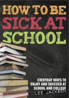 How to Be Sick at School