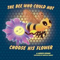 The Bee Who Could Not Choose His Flower