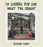 'Of Course You Can Meet the Queen!'