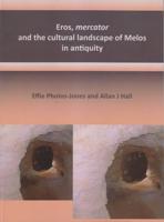 Eros, Mercator and the Cultural Landscape of Melos in Classical Antiquity