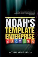 NOAH''S TEMPLATE OF ENTERPRISE SUCCESS