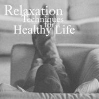 Relaxation Techniques for a Healthy Life