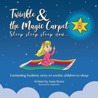 Twinkle and the Magic Carpet Sleep Sleep Sleep Now ...
