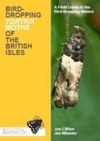 Bird-Dropping Tortrix Moths of the British Isles