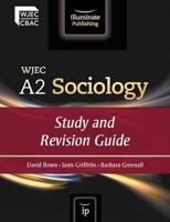 WJEC A2 Sociology. Study and Revision Guide