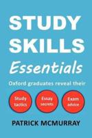 Study Skills Essentials: Oxford Graduates Reveal Their Study Tactics, Essay Secrets and Exam Advice