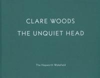 Clare Woods - The Unquiet Head