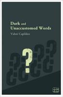 Dark & Unaccustomed Words