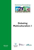 Workshop Proceedings: Debating Multiculturalism 1